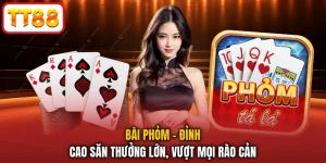 Bài Phỏm - Đỉnh Cao Săn Thưởng Lớn, Vượt Mọi Rào Cản