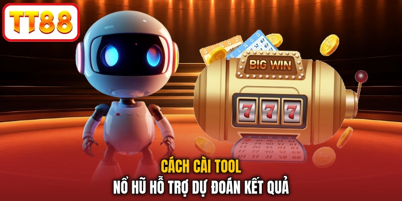 Cách cài tool nổ hũ hỗ trợ dự đoán kết quả