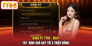 Đăng Ký TT88 - Ngay Tay, Rinh Quà Hay Tới 5 Triệu Đồng!