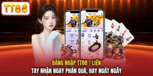 Đăng Nhập TT88 - Liền Tay Nhận Ngay Phần Quà, Hay Ngất Ngây