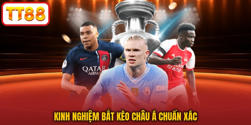 Kinh nghiệm bắt kèo châu á chuẩn xác