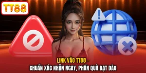 Link Vào Tt88 - Chuẩn Xác Nhận Ngay, Phần Quà Dạt Dào