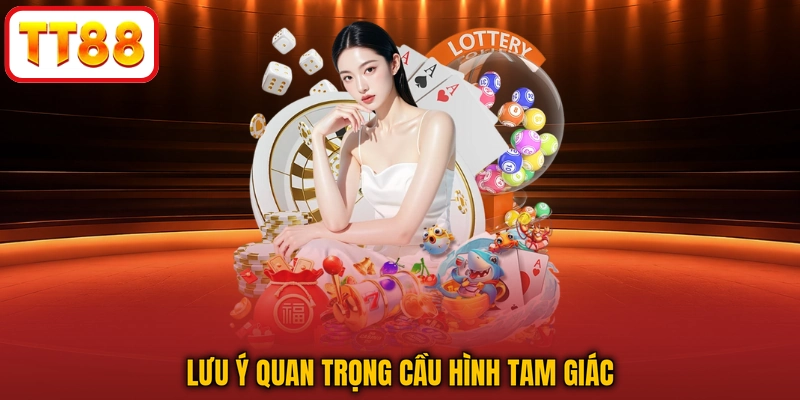 Lưu ý quan trọng cầu hình tam giác