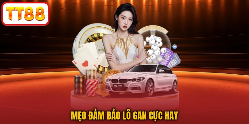 Mẹo đảm bảo lô gan cực hay