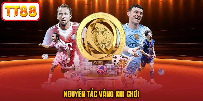 Nguyên tắc vàng khi chơi