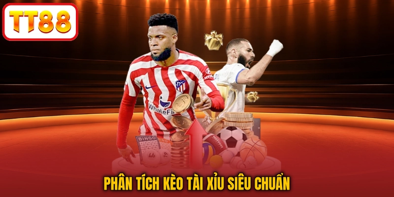 Phân tích kèo tài xỉu siêu chuẩn