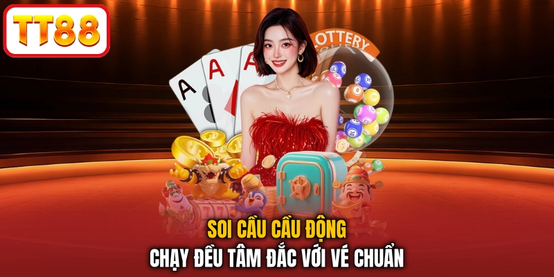 Soi cầu cầu động chạy đều tâm đắc với vé chuẩn